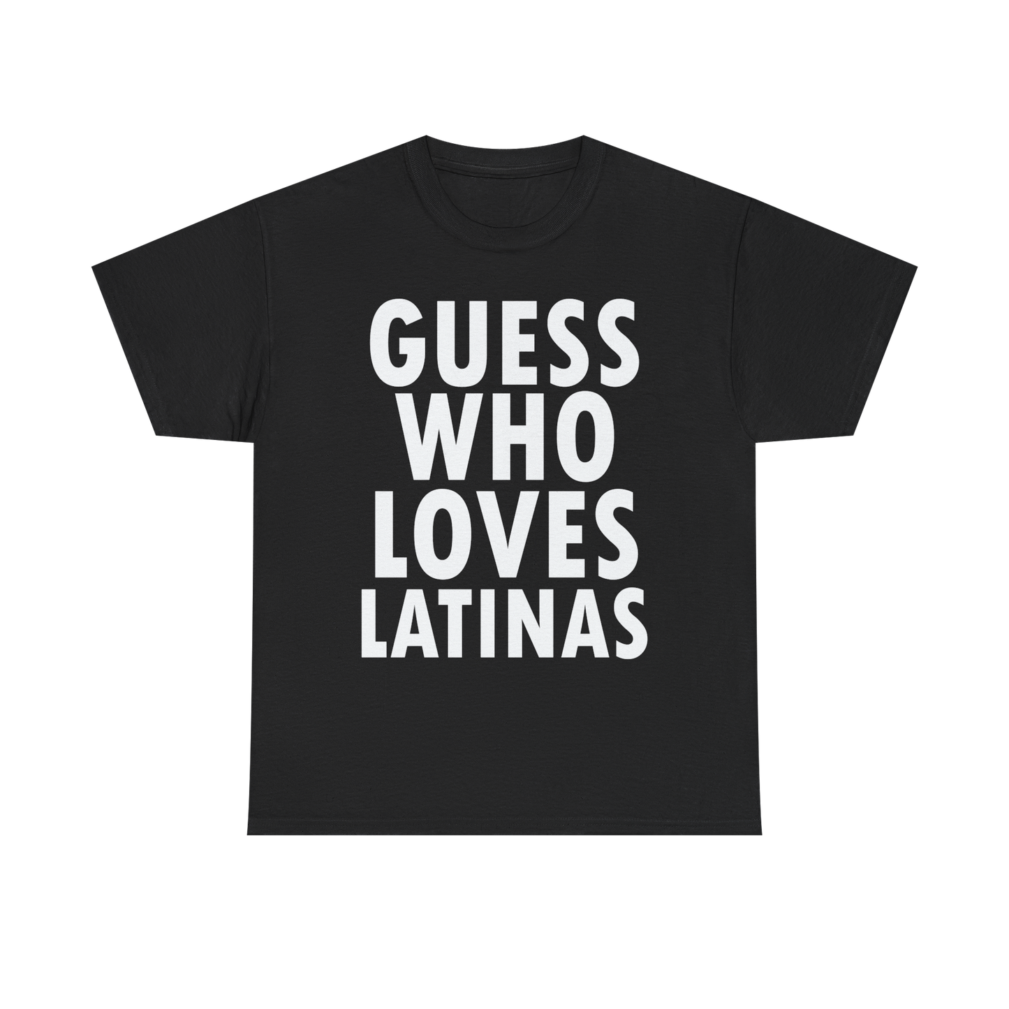 GUESS WHO LOVES LATINAS