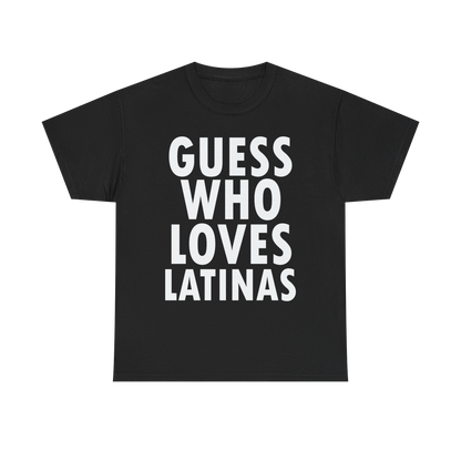 GUESS WHO LOVES LATINAS